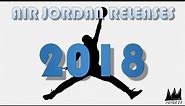 2018 AIR JORDAN RELEASES