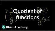 Quotient of functions | Functions and their graphs | Algebra II | Khan Academy