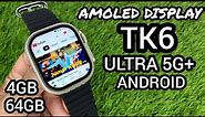 Tk6 Ultra 5g Android Smartwatch | Tk6 Ultra 5g Plus | Better than Tk5 Ultra, Dw89 Ultra, Tk4 Ultra