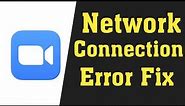 Fix ZOOM Network Error - Fix ZOOM Meetings Internet Connection Error -Windows 10/8/7