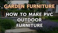 How to Make PVC Outdoor Furniture