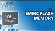 ISSI eMMC Flash Memory - New Product Brief | Mouser Electronics