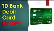 (REVIEW) TD Bank Debit Card