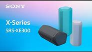 Sony Wireless Speaker X-Series SRS-XE300 Official Product Video