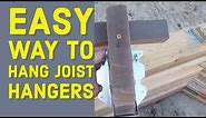 Easy way to Put On Joist Hangers Fast DIY
