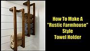 How to make a Rustic Farmhouse Towel Rack. Easy DIY Home Improvement Project