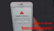 how to fix Unable to activate iPhone Restore original serial number