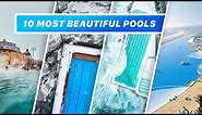 The 10 Most Beautiful Swimming Pools in the World