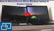 How to Extend/Screen Mirror Windows Laptop to Another Laptop