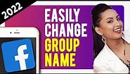 How to Change a Facebook Group Name 2022 | Follow These Steps