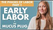 EARLY LABOR and the MUCUS PLUG | The Phases of Labor - Part 1 | Birth Doula