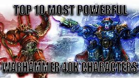 Top 10 Most Powerful Warhammer 40K characters