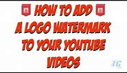 How To Add A Logo Watermark To ALL of your YouTube Videos