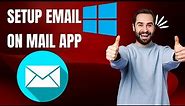 Windows 11/10: How to Set up Email in the Mail App (Easy Way)