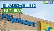 Walmart’s Flipkart And IRFC Prepare For An IPO | Key Things To Know