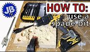 How to Use a Spade Bit - WHAT YOU NEED TO KNOW