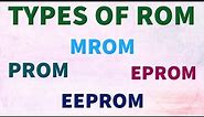 TYPES OF ROM/MROM, PROM, EPROM, EEPROM Different types of ROM Learn about the different types of ROM