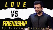LOVE और FRIENDSHIP मे क्या अंतर है | difference between Love and Friendship by Sandeep Maheshwari
