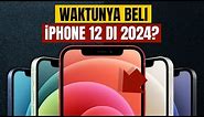 Waktunya Beli iPhone 12 di 2024?