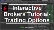 Interactive Brokers Tutorial- Options trading with IB