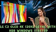 LG C2 Oled | How To Setup 4K HDR 120HZ GSYNC With Windows 11 HDR Calibration
