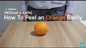 How To Peel an Orange (Without a Knife)