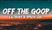 Lil Skies - Off The Goop ft. Sprite Lee (Lyrics)