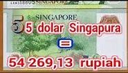 TERKUAK! 5 dolar Singapura berapa rupiah