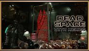 Dead Space (With Memes)