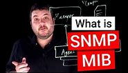 What is SNMP MIB?