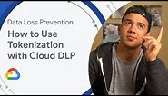 How to use tokenization with Cloud DLP