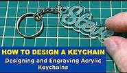 HOW TO DESIGN A KEYCHAIN // Designing and Laser Engraving Acrylic Keychains