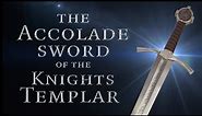 502356 The Accolade Sword of the Knights Templar from Medieval Collectibles