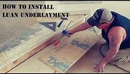 How to install Luan underlayment