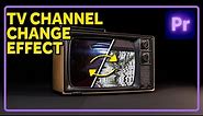 How to do the TV Channel Change Transition In Premiere Pro