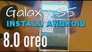 Samsung Galaxy S5 Root & Install Android 8.0 Oreo Tutorial