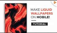 Make Liquid/Fluid Wallpapers On ANDROID or iPHONE! | Tutorial