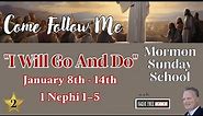 1st Nephi 1-5 - "I Will Go And Do" [Jan 8th through 14th 2024]: Mormon Sunday School