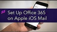 Setting up Office 365 email on iPhone, Apple Mail, iOS, iPad