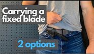 How to Carry a Fixed Blade Knife Horizontally - 2 Options