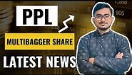 PPL Multibagger Share Latest News | ppl share analysis