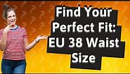 What size is a EU 38 waist in CM?