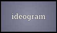 Ideogram Meaning
