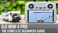 DJI Mini 4 Pro: The Complete Beginners Guide