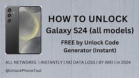 How To Unlock Samsung Galaxy S24 FREE by Unlock Code Generator