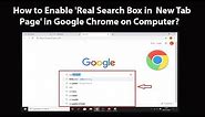 How to Enable 'Real Search Box in New Tab Page' in Google Chrome on Computer?