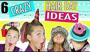 CRAZY HAIR DAY IDEAS - How To Create The 6 Best DIY Hairstyles!