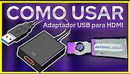 Entenda! Para que serve Adaptador USB para HDMI? Veja Como Usar.