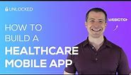 How to Build A Healthcare Mobile App