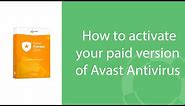 How to activate your paid version of Avast Antivirus
